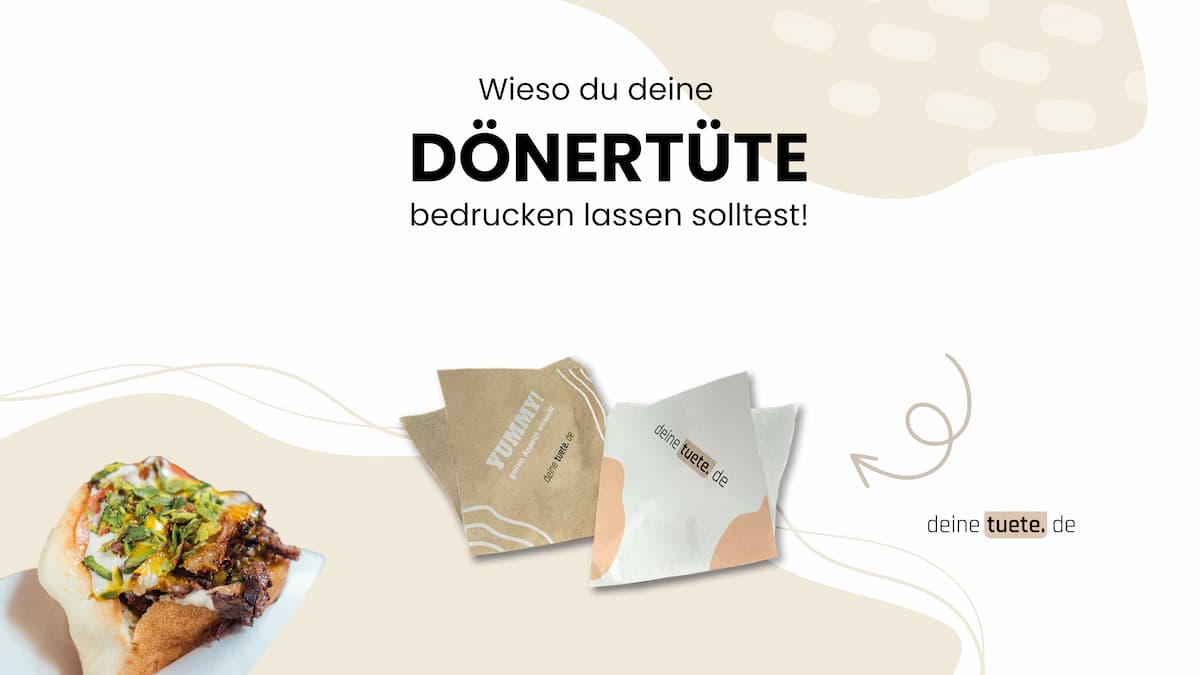 Wieso du deine Dönertüte bedrucken solltest!