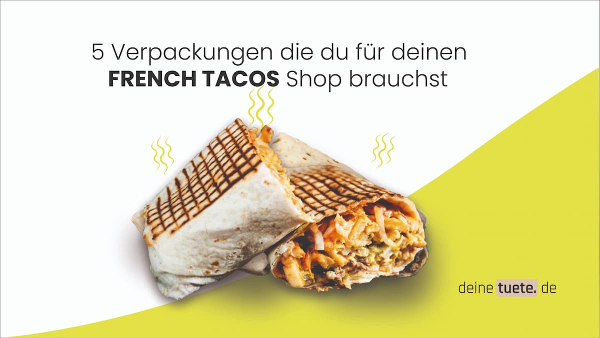 French Taco Shop - 6 Verpackungen, die du brauchst!