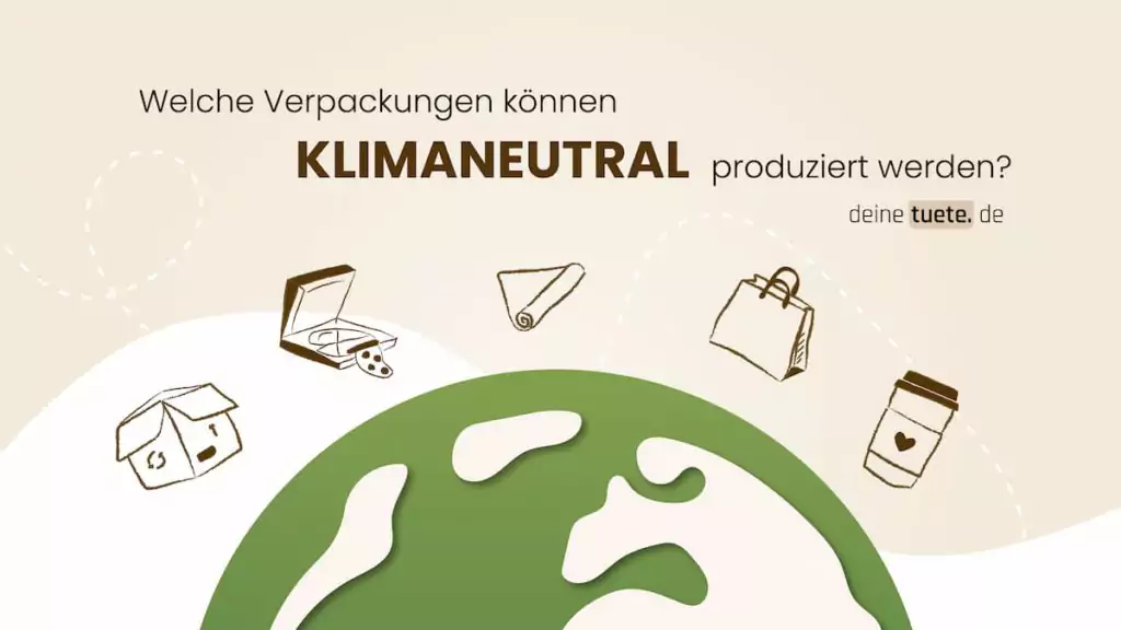 Welche Verpackungen können klimaneutral produziert werden, erklärt von Deinetuete.de