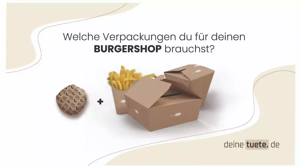 Welche Verpackungen brauchst du für deinen Burger Shop Nachhaltige To-Go Verpackungen von deinetuete.de