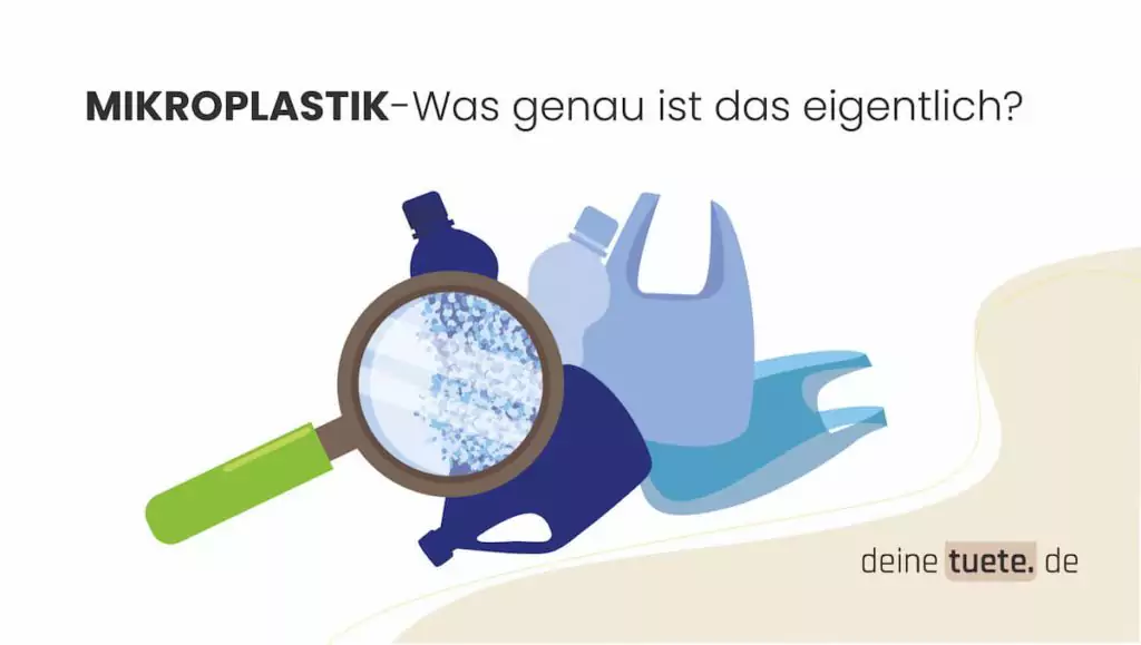 Mikroplastik-Was genau ist das und wie schadet es der Umwelt. Erklärt von deinetuete.de