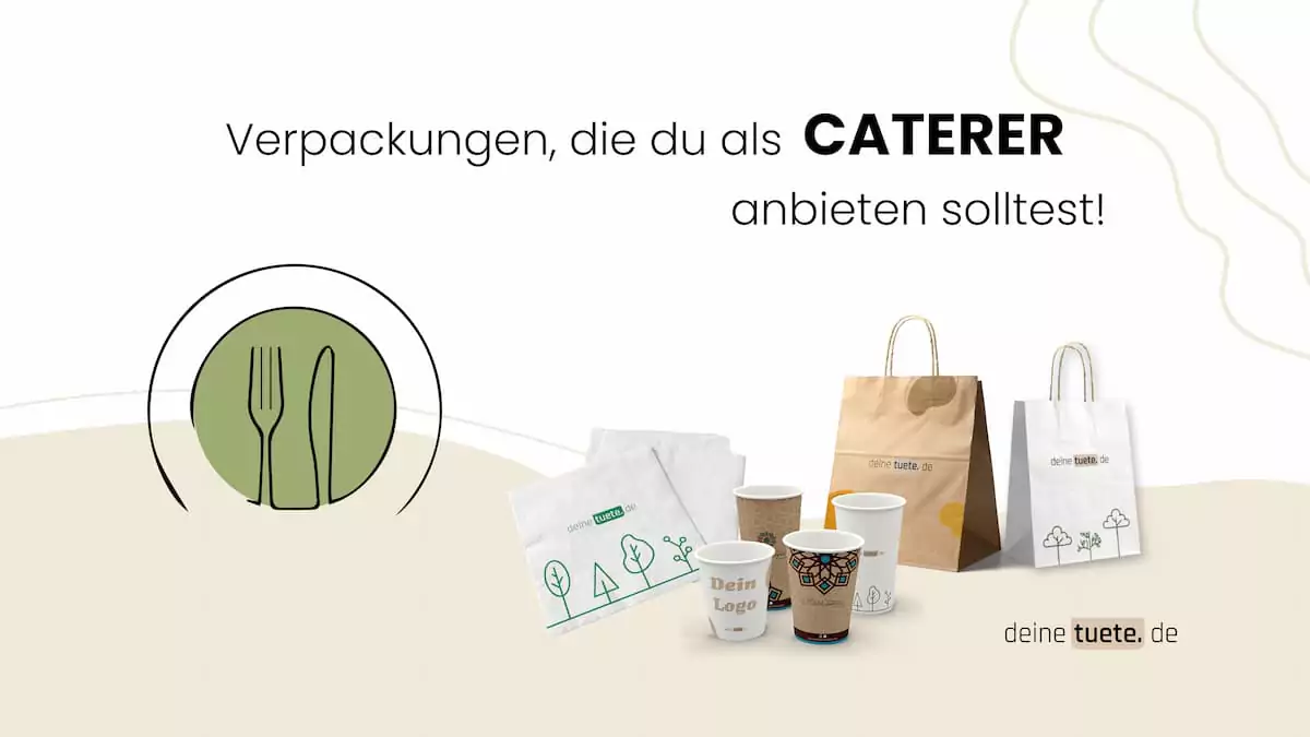Verpackungen die du als Caterer anbieten solltest! Ein Blog von deinetuete.de