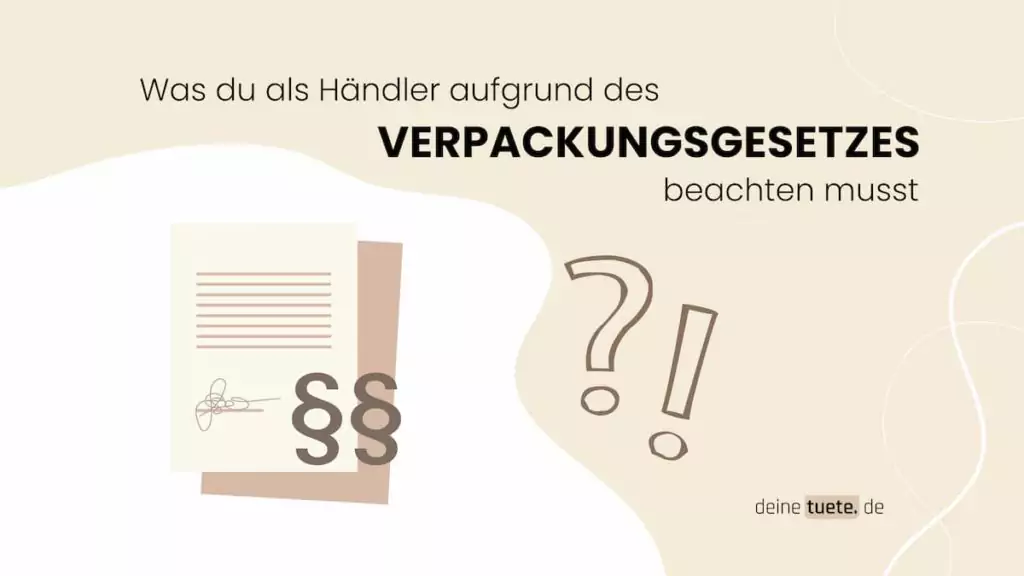 Was du als Händler aufgrund des Verpackungsgesetzes beachten musst, ein Artikel von deinetuete.de