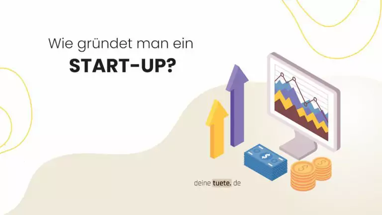 Wie gründet man ein Start-Up? Ein Artikel von deinetuete.de dein Partner für nachhaltige To-Go Verpackungen individuell bedrucken lassen