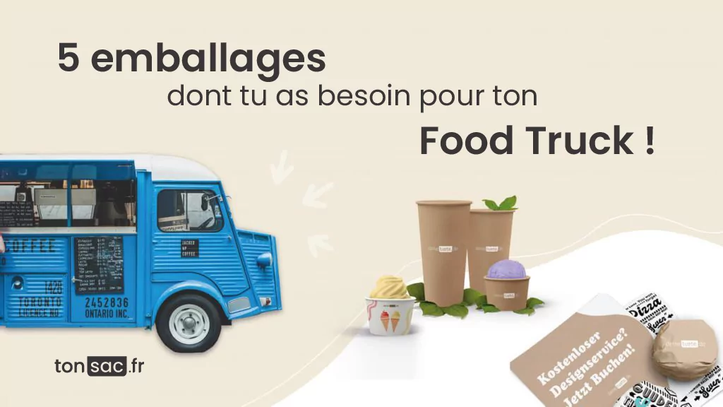 Food truck-5 emballages dont tu as besoin !